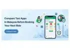 Compare Taxi Apps in Malaysia Before Booking Your Next Ride