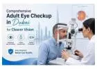 Adult Eye Checkup in Dubai for Better Vision and Eye Health
