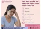 Best Gynecologist in Gaur City – Don’t Ignore the Warning Signs