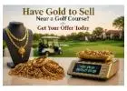 Have Gold to Sell Near a Golf Course? Get Your Offer Today