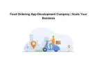 Food Ordering App Development Company | Scale Your Business