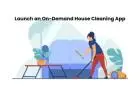 Launch an On-Demand House Cleaning App