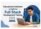 Educational Institution in Delhi for Full Stack Development Training