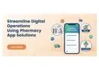 Streamline Digital Operations Using Pharmacy App Solutions
