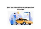 Start Your Ride-Hailing Venture with Uber Clone App