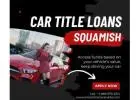 Fast Funds Any Credit With Car Title Loans Squamish