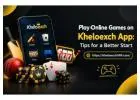 Play Online Games on Kheloexch App: Tips for a Better Start