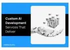 Custom AI Development Services That Deliver