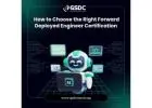 How to Choose the Right Forward Deployed Engineer Certification