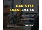 Secure Fast Cash with Car Title Loans Delta