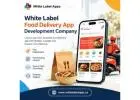 White Label Food Delivery App Development Company for Fast Launch - White Label Apps